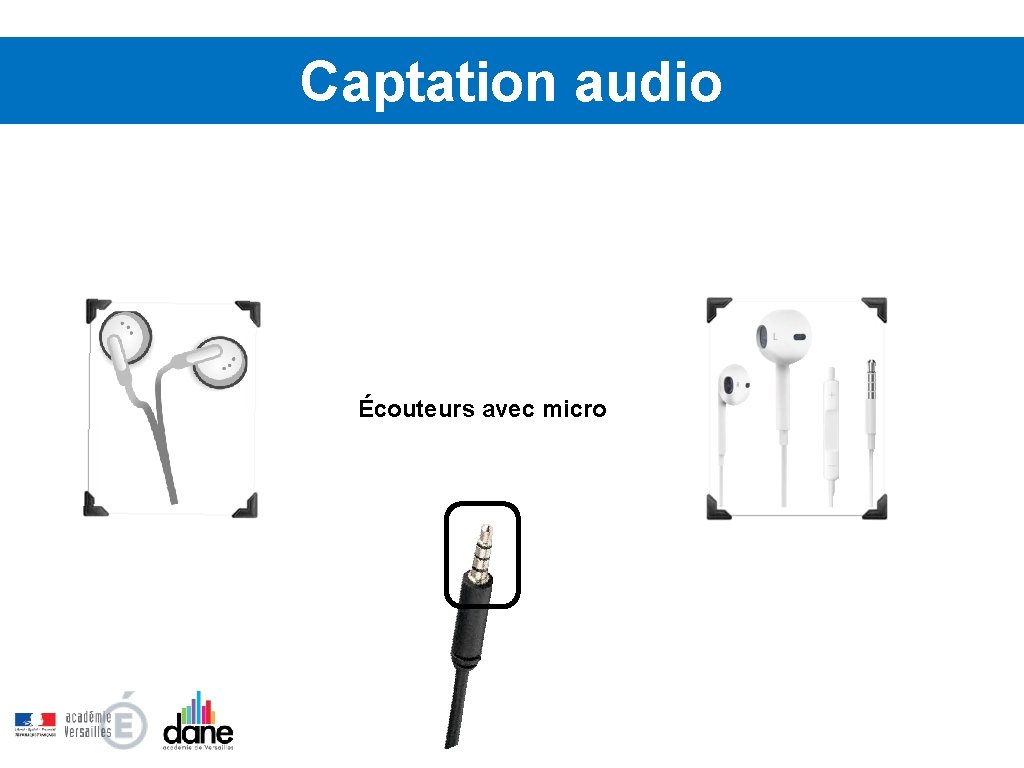 Captation audio Écouteurs avec micro 