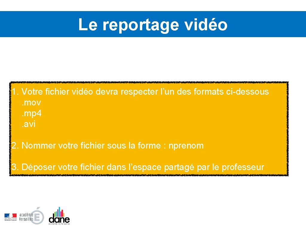 Le reportage vidéo 1. Votre fichier vidéo devra respecter l’un des formats ci-dessous. mov.
