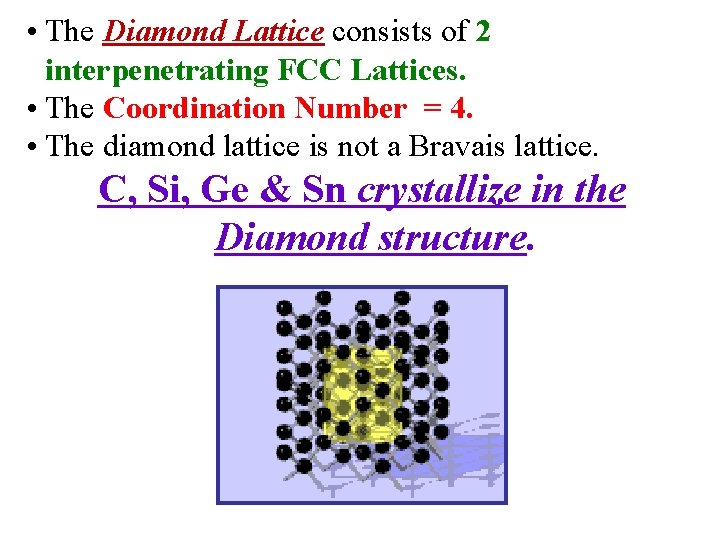 • The Diamond Lattice consists of 2 interpenetrating FCC Lattices. • The Coordination • The Diamond Lattice consists of 2 interpenetrating FCC Lattices. • The Coordination