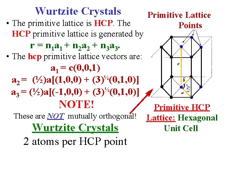 Wurtzite Crystals • The primitive lattice is HCP. The HCP primitive lattice is generated Wurtzite Crystals • The primitive lattice is HCP. The HCP primitive lattice is generated