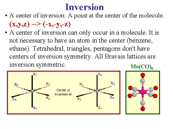 Inversion • A center of inversion: A point at the center of the molecule. Inversion • A center of inversion: A point at the center of the molecule.