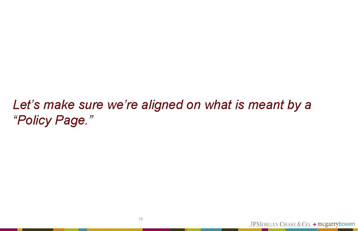 Let’s make sure we’re aligned on what is meant by a “Policy Page. ”