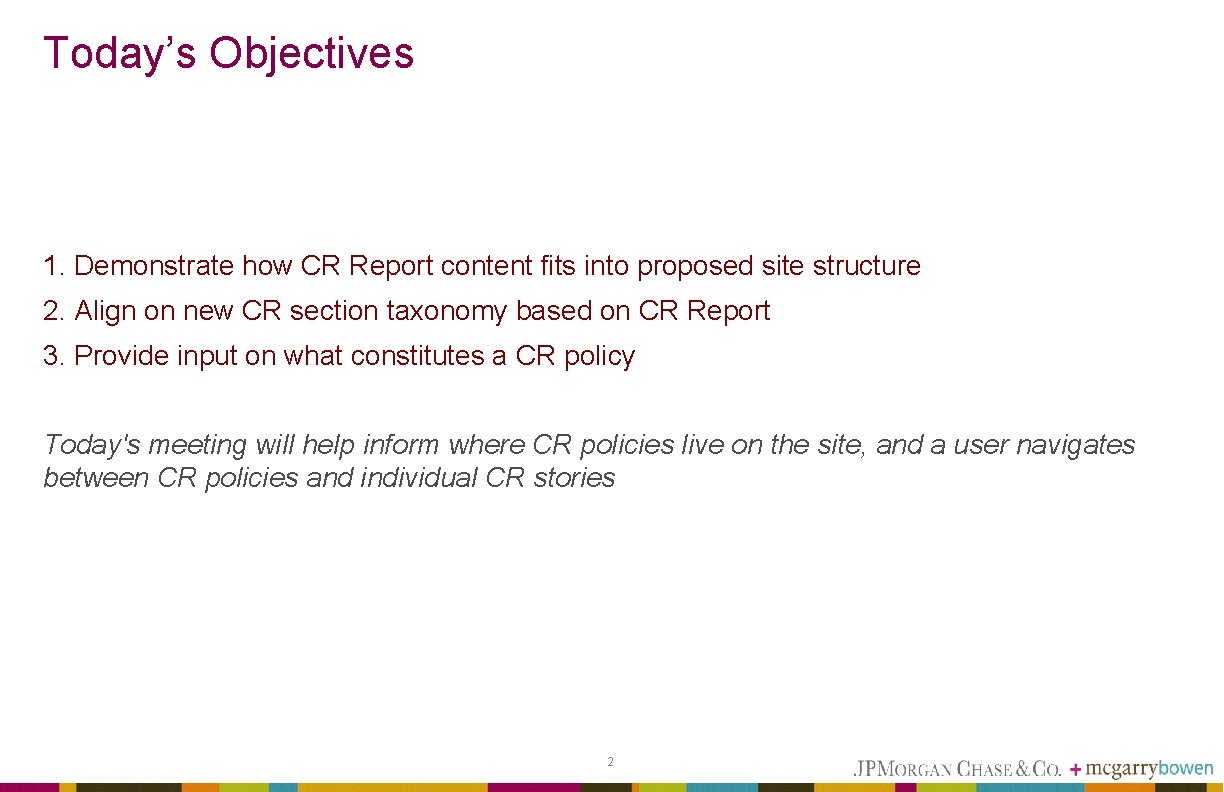 Today’s Objectives 1. Demonstrate how CR Report content fits into proposed site structure 2.