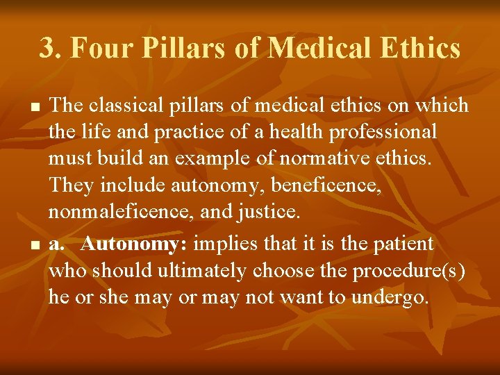 3. Four Pillars of Medical Ethics n n The classical pillars of medical ethics