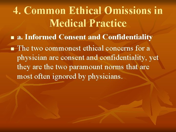 4. Common Ethical Omissions in Medical Practice n n a. Informed Consent and Confidentiality