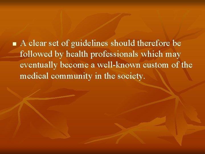 n A clear set of guidelines should therefore be followed by health professionals which