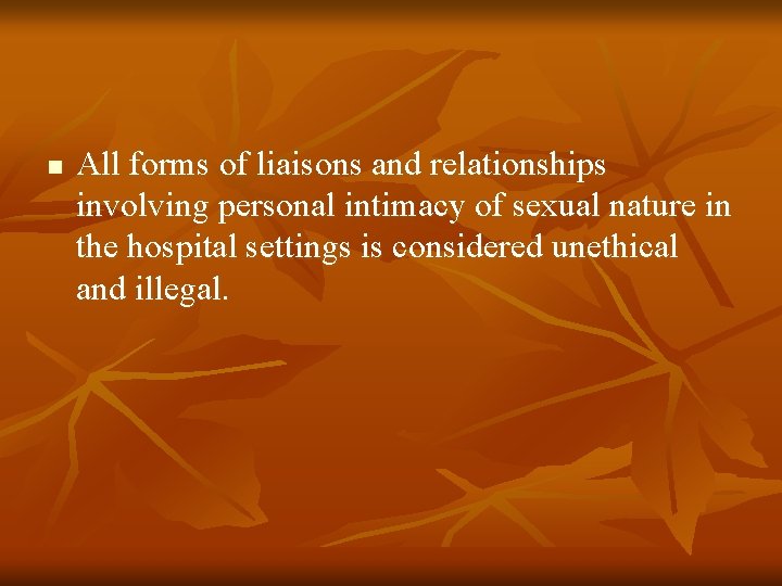 n All forms of liaisons and relationships involving personal intimacy of sexual nature in