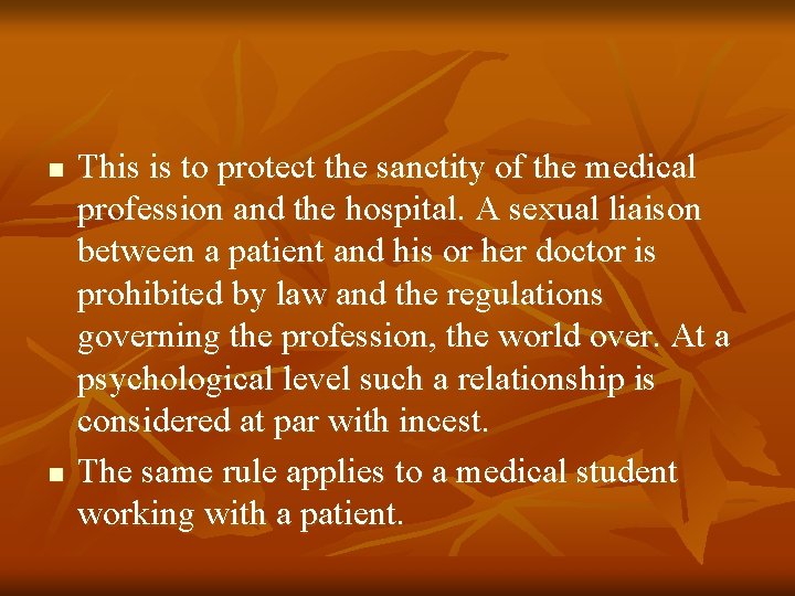 n n This is to protect the sanctity of the medical profession and the