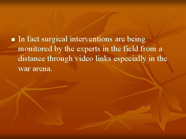 n In fact surgical interventions are being monitored by the experts in the field