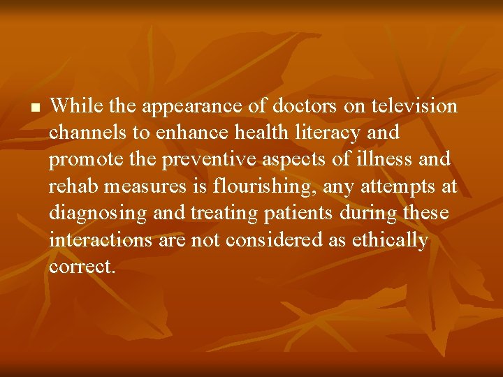 n While the appearance of doctors on television channels to enhance health literacy and