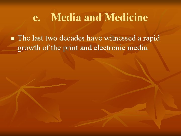 e. Media and Medicine n The last two decades have witnessed a rapid growth