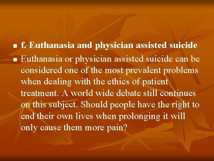 n n f. Euthanasia and physician assisted suicide Euthanasia or physician assisted suicide can