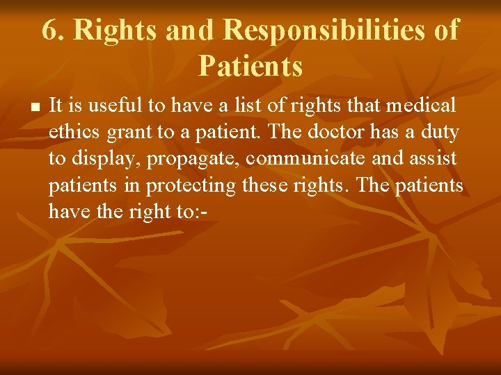 6. Rights and Responsibilities of Patients n It is useful to have a list