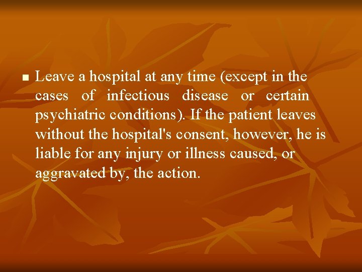 n Leave a hospital at any time (except in the cases of infectious disease