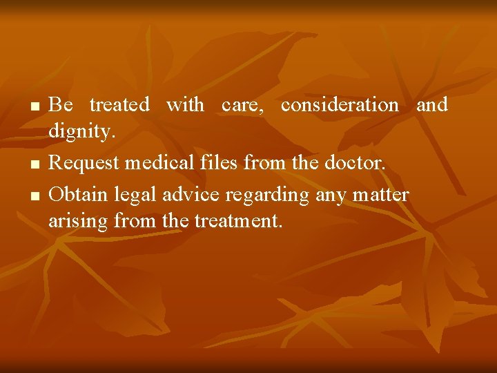 n n n Be treated with care, consideration and dignity. Request medical files from