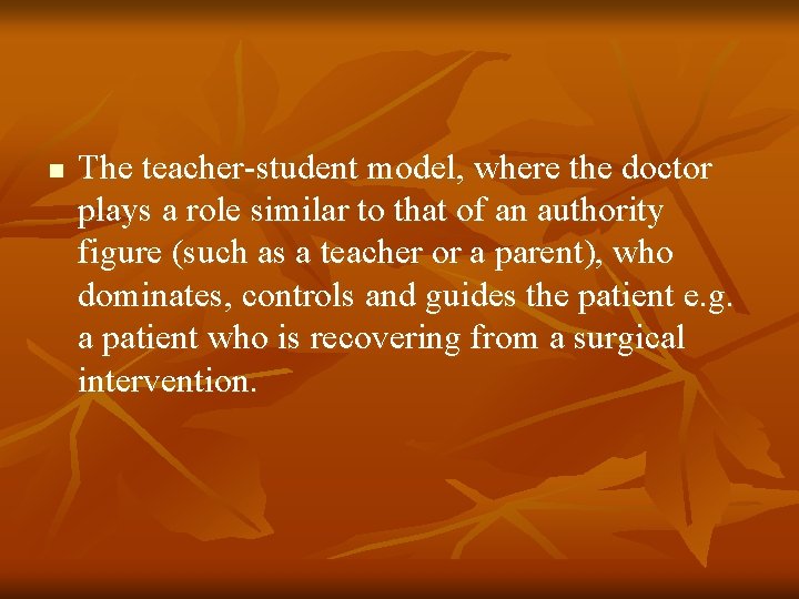 n The teacher student model, where the doctor plays a role similar to that