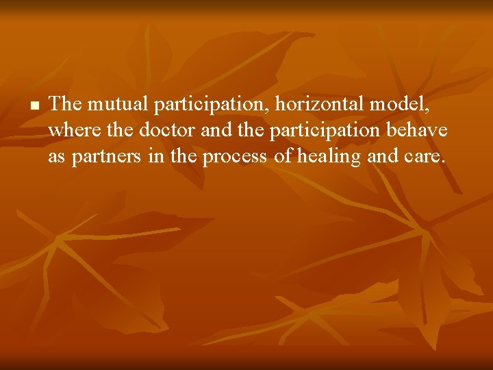 n The mutual participation, horizontal model, where the doctor and the participation behave as