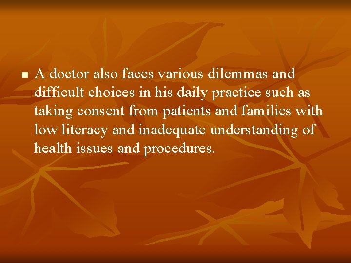 n A doctor also faces various dilemmas and difficult choices in his daily practice