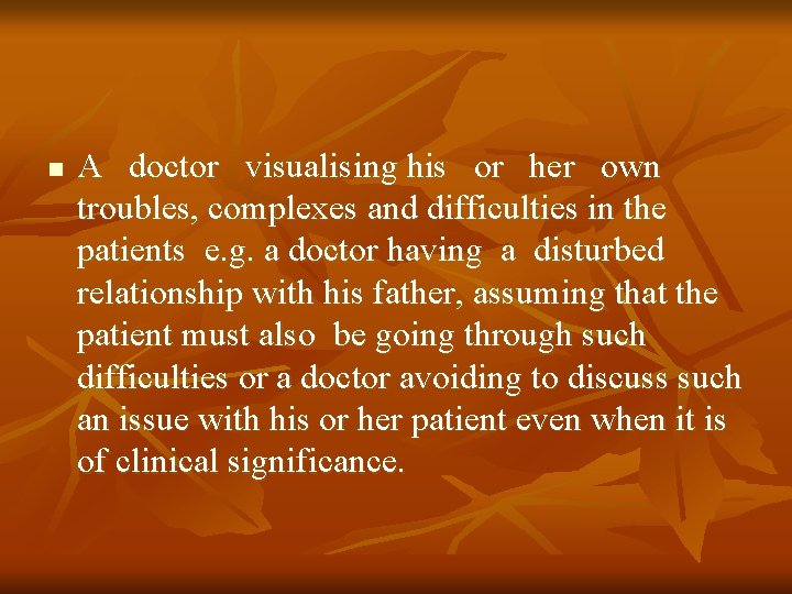 n A doctor visualising his or her own troubles, complexes and difficulties in the