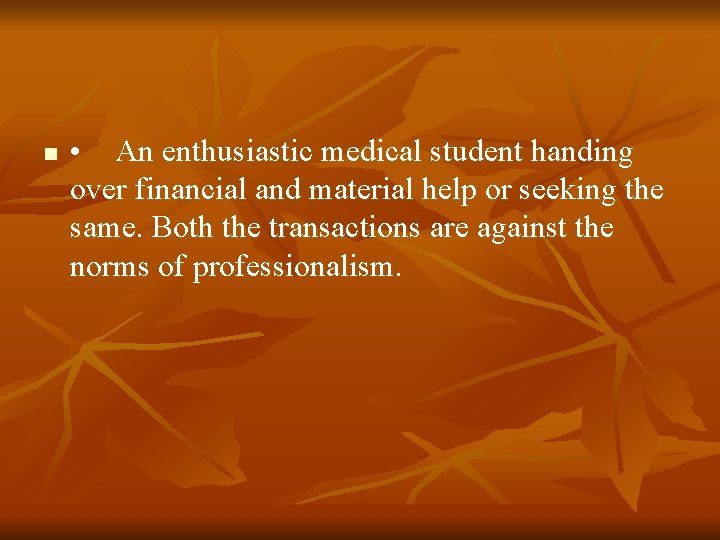 n • An enthusiastic medical student handing over financial and material help or seeking