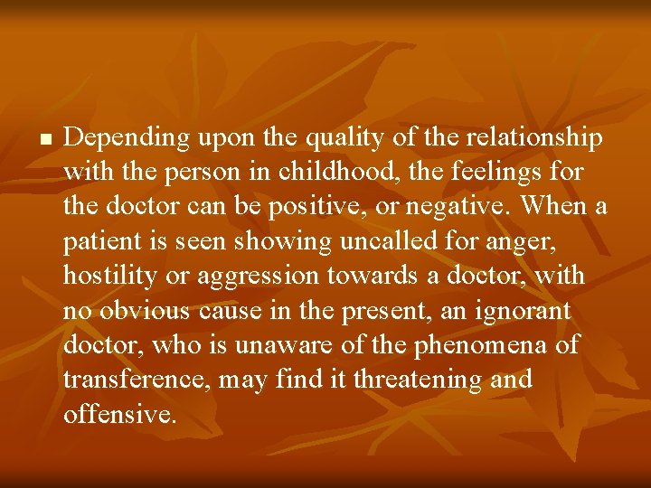 n Depending upon the quality of the relationship with the person in childhood, the