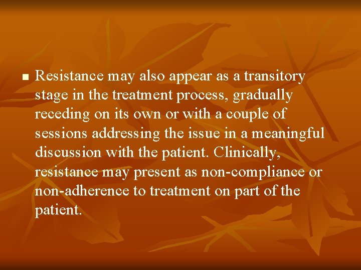n Resistance may also appear as a transitory stage in the treatment process, gradually
