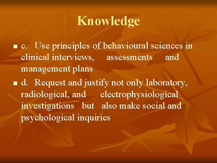 Knowledge n n c. Use principles of behavioural sciences in clinical interviews, assessments and