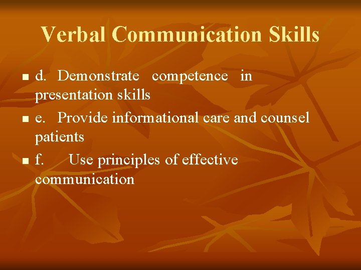 Verbal Communication Skills n n n d. Demonstrate competence in presentation skills e. Provide