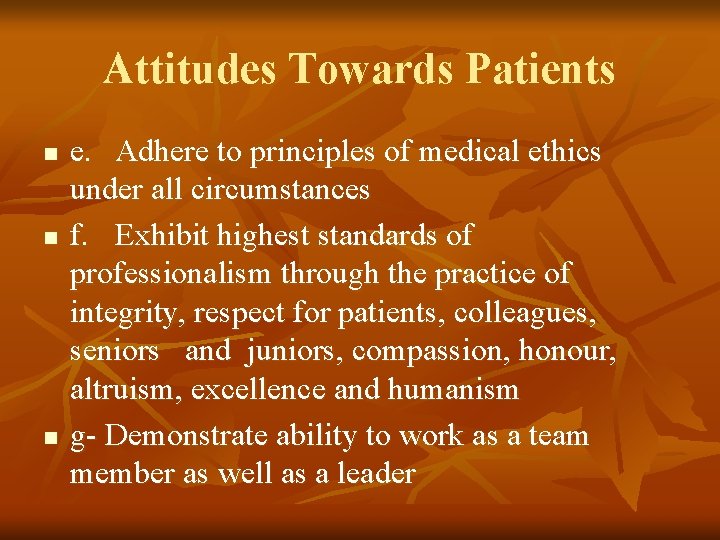 Attitudes Towards Patients n n n e. Adhere to principles of medical ethics under