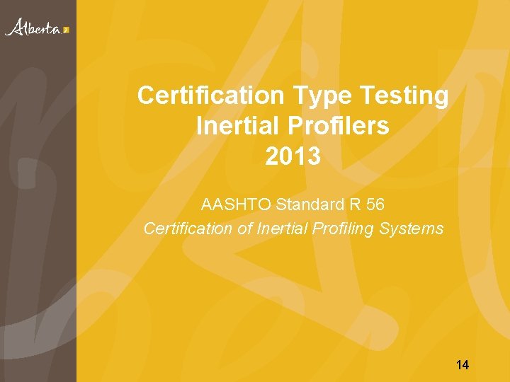 Certification Type Testing Inertial Profilers 2013 AASHTO Standard R 56 Certification of Inertial Profiling