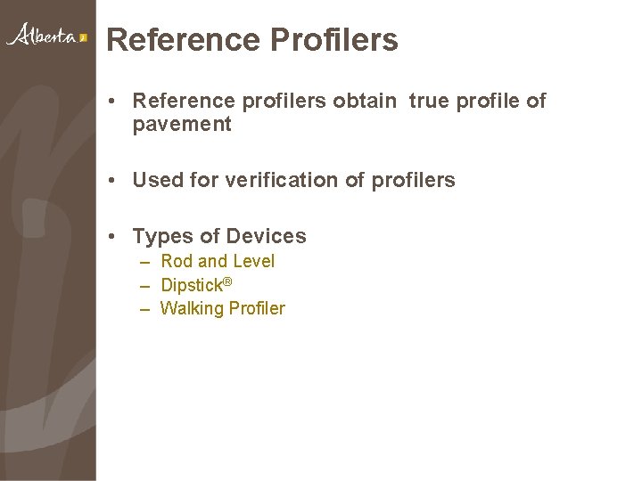 Reference Profilers • Reference profilers obtain true profile of pavement • Used for verification