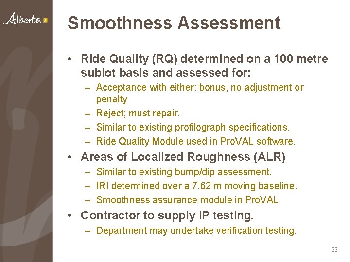 Smoothness Assessment • Ride Quality (RQ) determined on a 100 metre sublot basis and