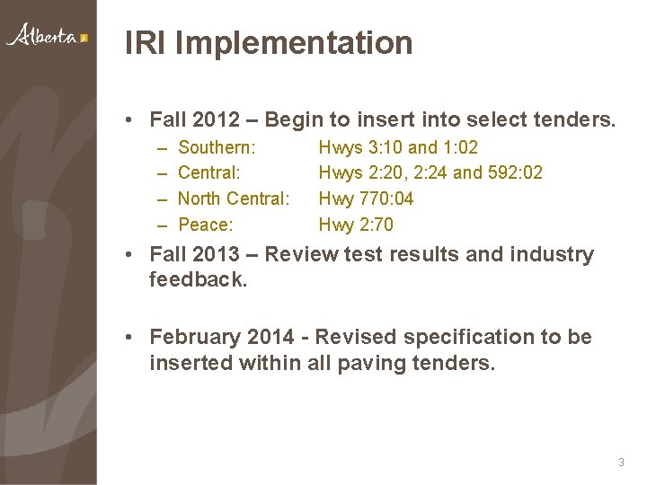 IRI Implementation • Fall 2012 – Begin to insert into select tenders. – –