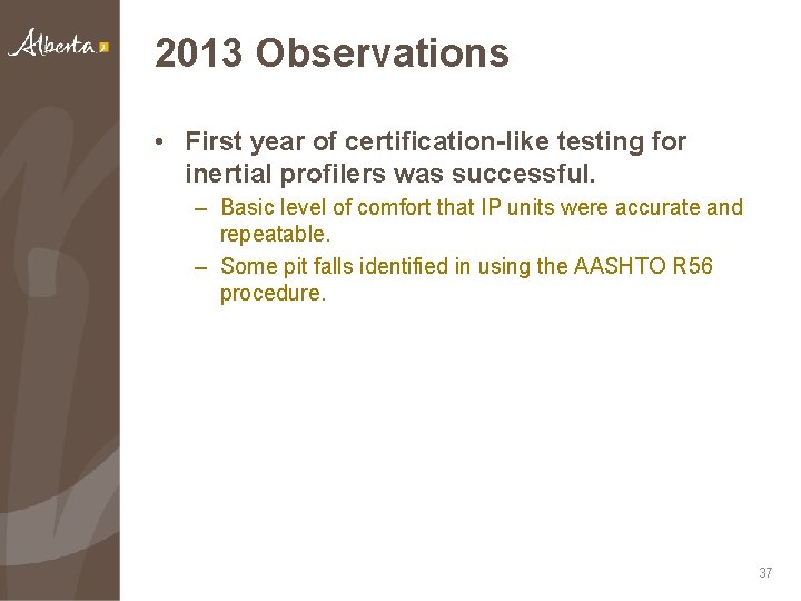 2013 Observations • First year of certification-like testing for inertial profilers was successful. –