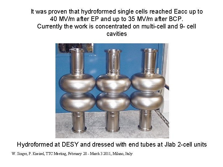 It was proven that hydroformed single cells reached Eacc up to 40 MV/m after