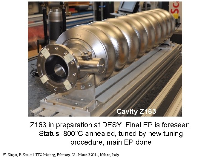 Cavity Z 163 in preparation at DESY. Final EP is foreseen. Status: 800°C annealed,