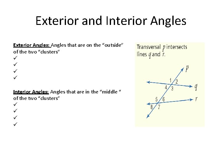 Exterior and Interior Angles Exterior Angles: Angles that are on the “outside” of the
