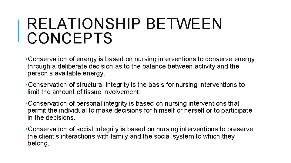 RELATIONSHIP BETWEEN CONCEPTS • Conservation of energy is based on nursing interventions to conserve