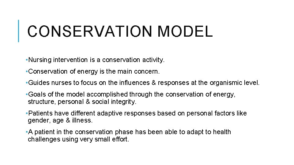 CONSERVATION MODEL • Nursing intervention is a conservation activity. • Conservation of energy is