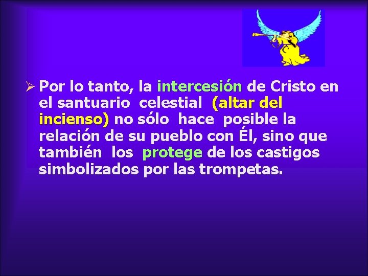 Ø Por lo tanto, la intercesión de Cristo en el santuario celestial (altar del