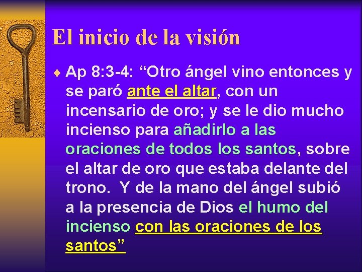 El inicio de la visión ¨ Ap 8: 3 -4: “Otro ángel vino entonces