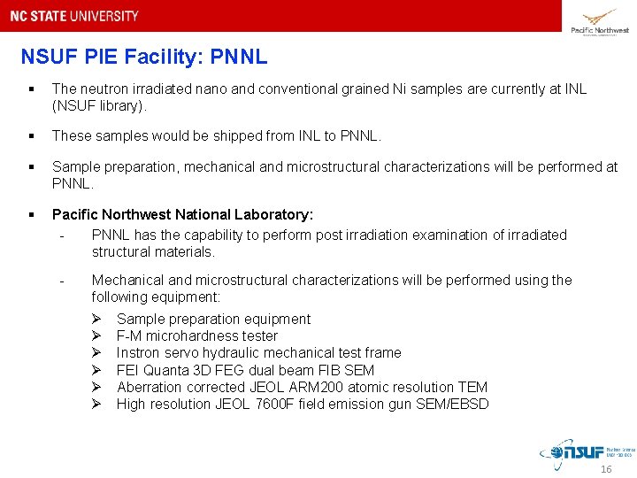 NSUF PIE Facility: PNNL § The neutron irradiated nano and conventional grained Ni samples NSUF PIE Facility: PNNL § The neutron irradiated nano and conventional grained Ni samples