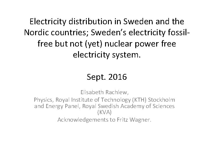 Electricity distribution in Sweden and the Nordic countries; Sweden’s electricity fossilfree but not (yet)