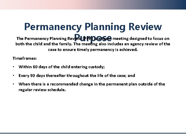 Permanency Planning Review The Permanency Planning Review (PPR) is a team meeting designed to