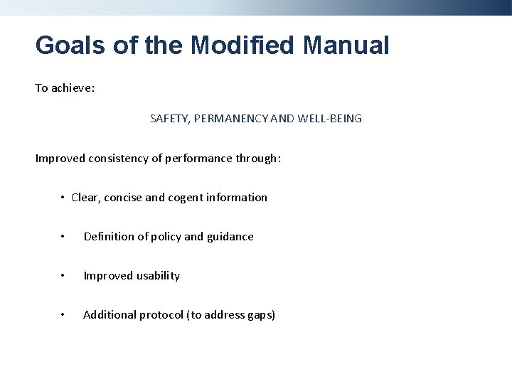 Goals of the Modified Manual To achieve: SAFETY, PERMANENCY AND WELL-BEING Improved consistency of