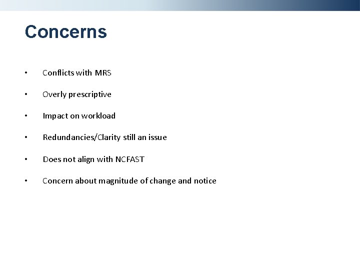 Concerns • Conflicts with MRS • Overly prescriptive • Impact on workload • Redundancies/Clarity
