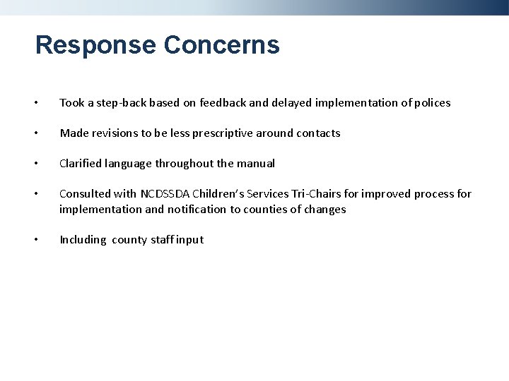 Response Concerns • Took a step-back based on feedback and delayed implementation of polices