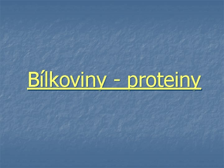 Bílkoviny - proteiny 