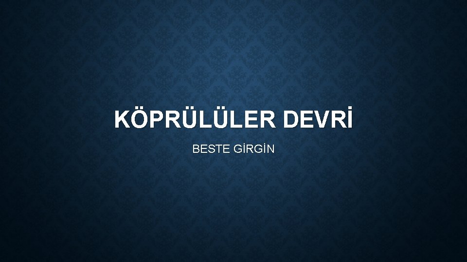 KÖPRÜLÜLER DEVRİ BESTE GİRGİN 