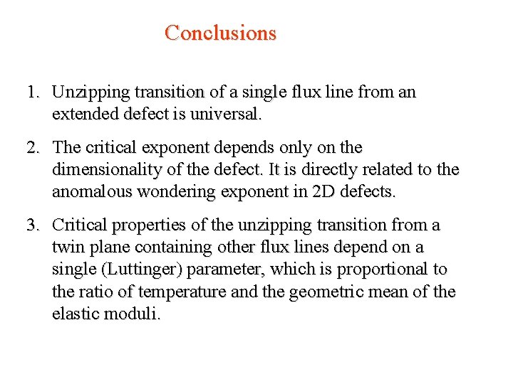 Conclusions 1. Unzipping transition of a single flux line from an extended defect is